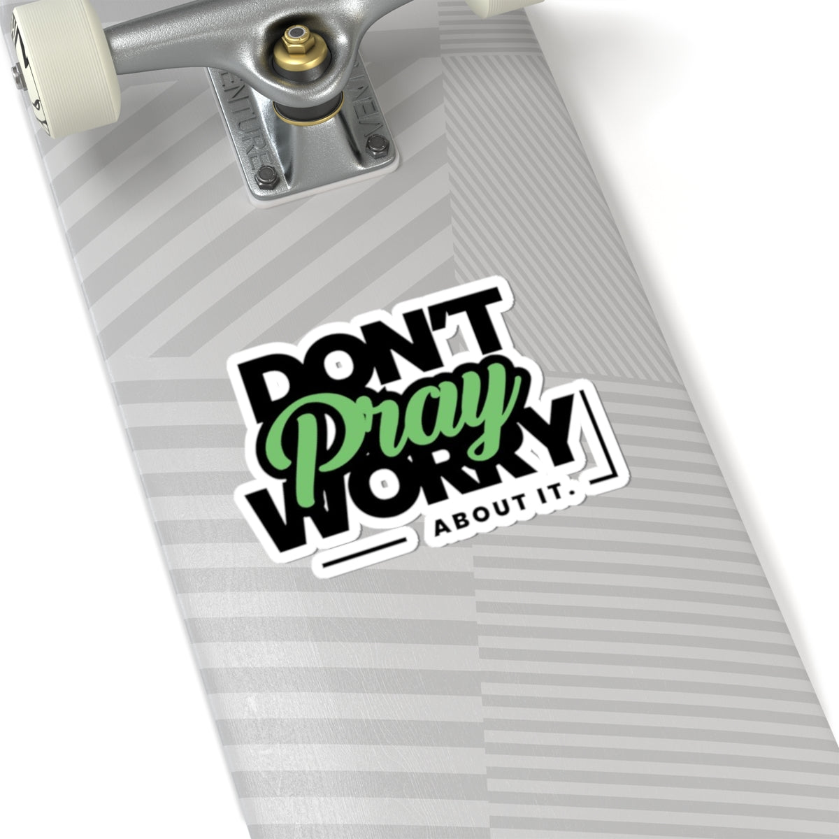 'Don't Worry About It, Pray About It' Sticker