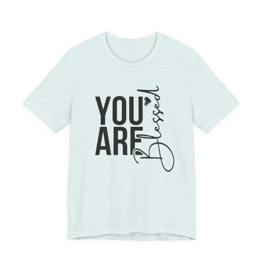 You are Blessed T-Shirt